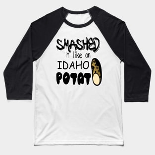 Idaho potato funny quote Baseball T-Shirt